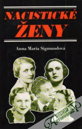 Nacistické ženy - Sigmundová Anna Maria