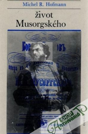 Život Musorgského - Hofmann Michel R.
