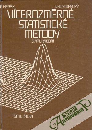 Vícerozměrné statistické metody s aplikacemi - Hebák P., Hustopecký J.,