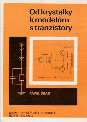Od krystalky k modelům s tranzistory - Šrait Pavel