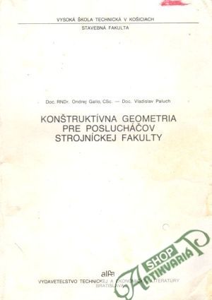 Konštruktívna geometria pre poslucháčov strojníckej fakulty - Gallo O. a kol.