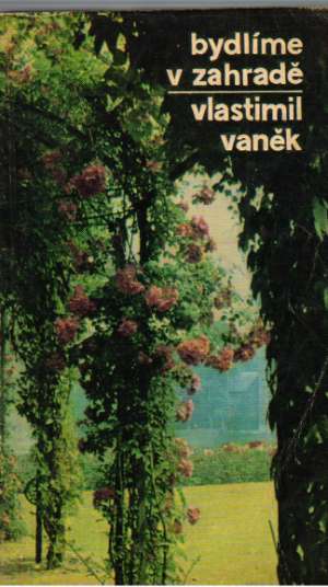 Bydlíme v zahradě - Vaněk Vlastimil