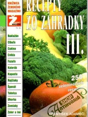 Recepty zo záhradky III. - Adamec František