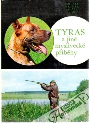Tyras a jiné myslivecké příběhy - Gruner J. a kolektív autorov