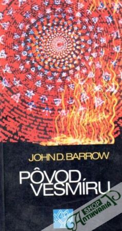 Pôvod vesmíru - Barrow John D.
