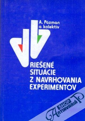 Riešené situácie z navrhovania experimentov - Pázman A. a kolektív