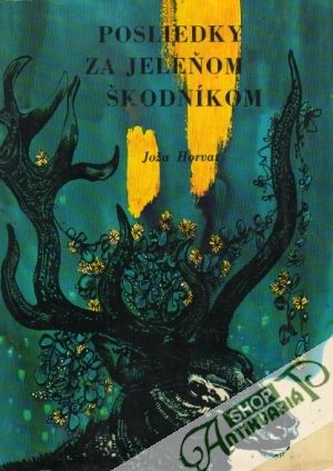 Posliedky za jeleňom škodníkom - Horvat Joža