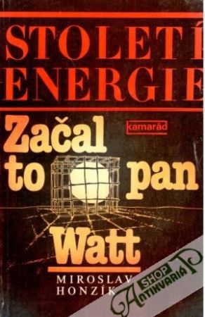 Století energie: Začal to pan Watt - Honzík Miroslav