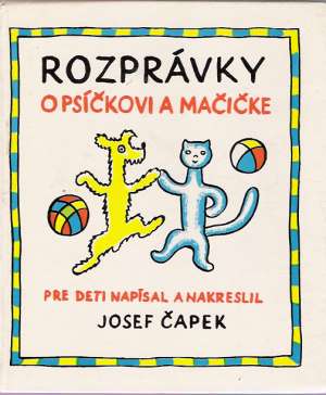 Rozprávky o psíčkovi a mačičke - Čapek Jozef
