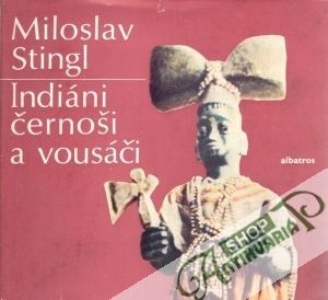 Indiáni černoši a vousáči - Stingl Miloslav