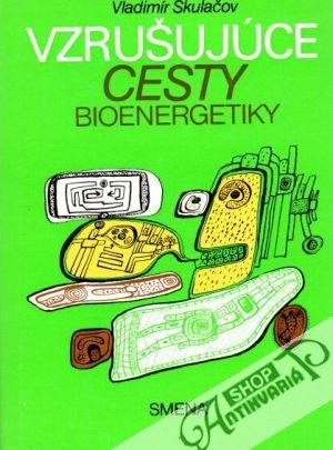 Vzrušujúce cesty bioenergetiky - Skulačov Vladimír