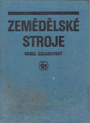 Zemědělské stroje - Golasovský Karel