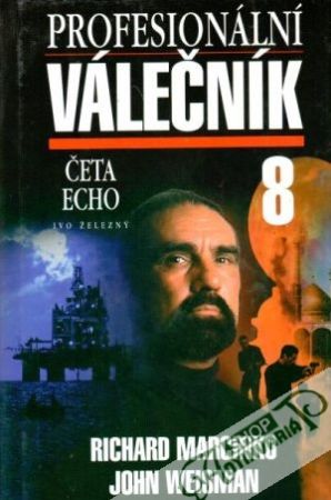 Profesionální válečník 8. (Četa Echo) - Marcinko Richard