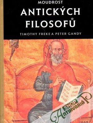 Moudrost antických filosofů - Freke T., Gandy P.