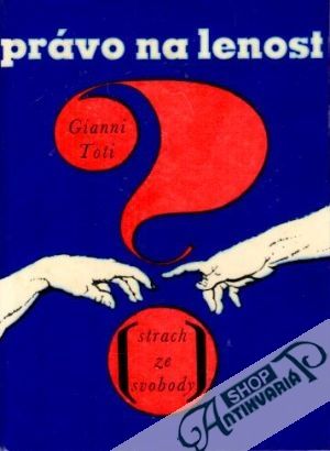 Právo na lenost (strach ze svobody) - Toti Gianni