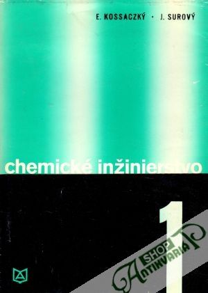 Chemické inžinierstvo (I. - II.) - Kossaczký E., Surový J.