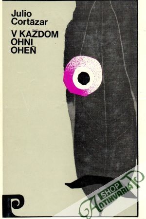 V každom ohni oheň - Cortázar Julio