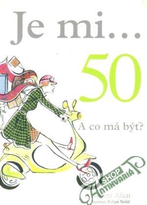 Je mi... 50 (a co má být?) - Allen Robert