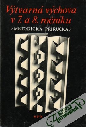 Výtvarná výchova v 7. a 8. ročníku (metodická príručka) - Šamšula, Leština