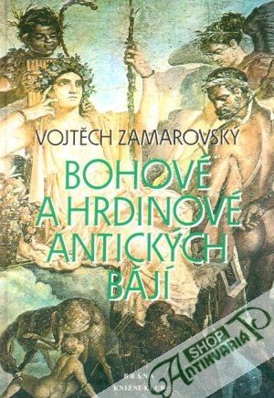 Bohové a hrdinové antických bájí - Zamarovský Vojtech