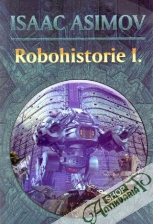 Robohistorie I. - Asimov Isaac