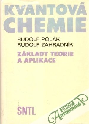 Kvantová chemie (základy teorie a aplikace) - Polák R., Zahradník R.