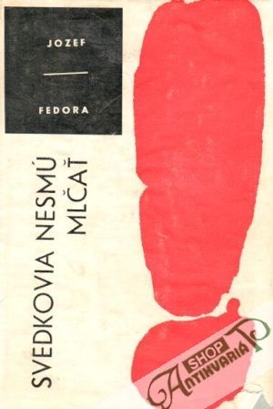 Svedkovia nesmú mlčať - Fedora Jozef