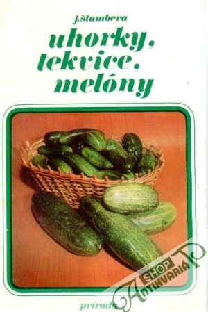 Uhorky, tekvice, melóny - Štambera Jaroslav