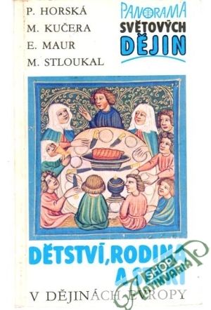 Dětství, rodina a stáří v dějinách Evropy - Horská P., Kučera M. a kolektív