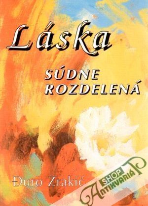 Láska súdne rozdelená - Zrakič Duro