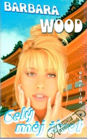 Celý môj život - Wood Barbara