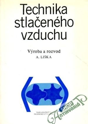 Technika stlačeného vzduchu (výroba a rozvod) - Liška Antonín