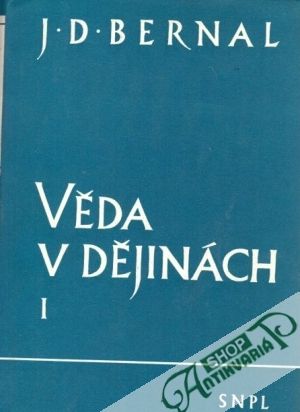 Věda v dějinách (I. - II.) - Bernal John Desmond