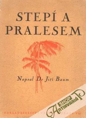 Stepí a pralesem - Baum Jiří
