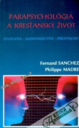 Parapsychológia a kresťanský život - Sanchez F., Madre P.