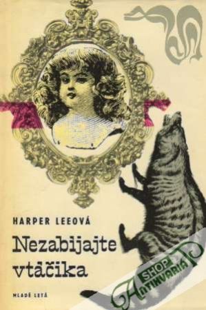 Nezabíjajte vtáčika - Leeová Harper