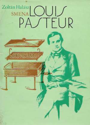 Louis Pasteur - Halász Zoltán