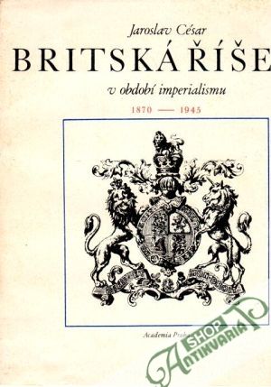 Britská říše v období imperialismu (1870 - 1945) - Cesar Jaroslav
