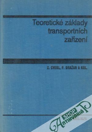 Teoretické základy transportních zařízení - Cvekl Z., Dražan F. a kol.