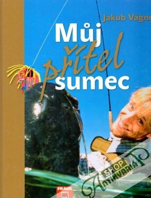 Můj přítel sumec - Vágner Jakub