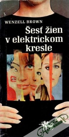 Šesť žien v elektrickom kresle - Brown Wenzell