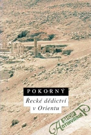 Řecké dědictví v Orientu (Helénismus v Egyptě a Sýrii) - Pokorný Petr