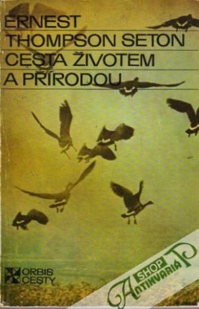 Cesta životem a přírodou - Seton Thompson Ernest