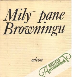Milý pane Browningu - Browning R., Browningová E.
