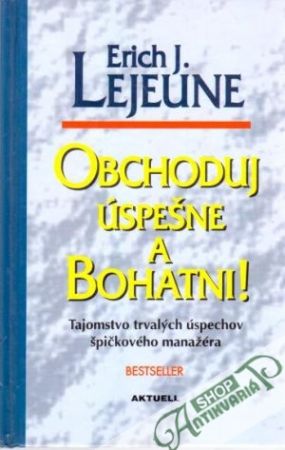 Obchoduj úspešne a bohatni! - Lejeune Erich J.