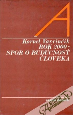 Rok 2000 - spor o budúcnosť človeka - Vavrinčík Kornel