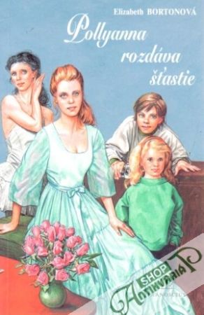 Pollyanna rozdáva šťastie - Bortonová Elizabeth