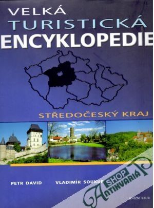 Velká turistická encyklopédie - Středočeský kraj - David Petr, Soukup Vladimír