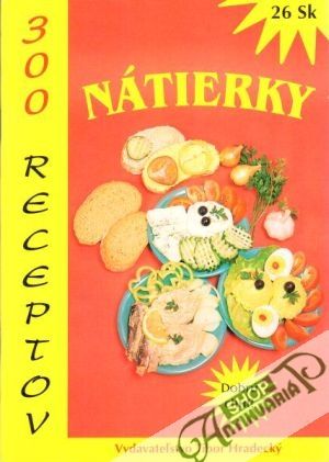 Nátierky - 300 receptov - Vašák Jaroslav