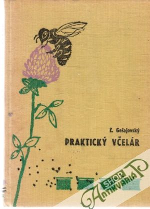 Praktický včelár - Gešajovský-Švancer Ľudovít